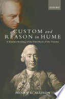Custom and reason in Hume : a Kantian reading of the first book of the Treatise / Henry E. Allison.