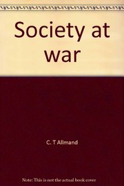 Society at war ; the experience of England and France during the Hundred Years War / Edited by C. T. Allmand.