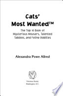 Cats' most wanted : the top 10 book of mysterious mousers, talented tabbies, and feline oddities /