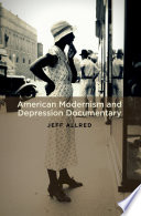 American modernism and depression documentary / Jeff Allred.