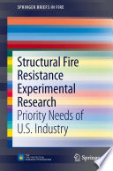 Structural fire resistance experimental research : priority needs of U.S. industry / Kathleen H Almand.