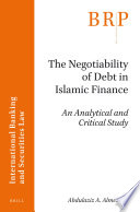 The negotiability of debt in Islamic finance : an analytical and critical study /