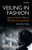 Veiling in Fashion : Space and the Hijab in Minority Communities.