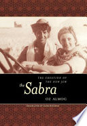 The Sabra : the creation of the new Jew /