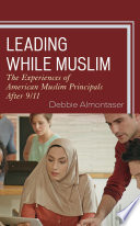Leading while Muslim : the experiences of American Muslim principals after 9/11 /