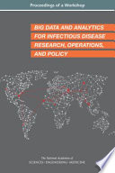 Big data and analytics for infectious disease research, operations, and policy : proceedings of a workshop /