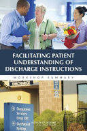 Facilitating patient understanding of discharge instructions : workshop summary /