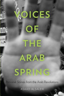 Voices of the Arab Spring : personal stories from the Arab revolutions / Asaad al-Saleh.