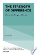The strength of difference : itineraries of atypical bosses /
