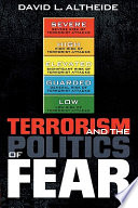 Terrorism and the politics of fear /