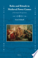Rules and rituals in medieval power games : a German perspective /