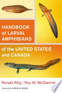 Handbook of larval amphibians of the United States and Canada /