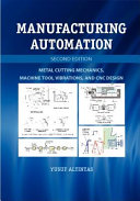 Manufacturing automation : metal cutting mechanics, machine tool vibrations, and CNC design /