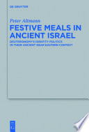 Festive meals in ancient Israel : Deuteronomy's identity politics in their ancient Near Eastern context /