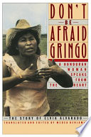 Don't be afraid, gringo : a Honduran woman speaks from the heart : the story of Elvia Alvarado /