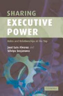 Sharing executive power : roles and relationships at the top / José Luis Alvarez and Silviya Svejenova.