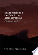 Responsabilidad del Estado por actos terroristas : estudio de derecho comparado entre Colombia y España /