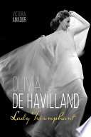 Olivia de Havilland : lady triumphant / Victoria Amador.