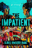 The impatient : a novel / Djaïli Amadou Amal ; translated from the French by Emma Ramadan.