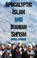 Apocalyptic Islam and Iranian Shi'ism /