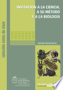 Invitacion a la ciencia, a su metodo, y a la biologia / German Amat Garcia.