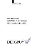 Progimnasmi Di Severo Di Alessandria (Severo Di Antiochia?) : introduzione, traduzione e commento /