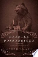 Beastly possessions : animals in Victorian consumer culture /