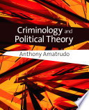 Criminology and political theory Anthony Amatrudo.