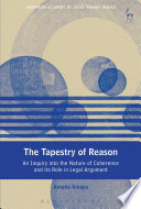 The tapestry of reason : an inquiry into the nature of coherence and its role in legal argument /