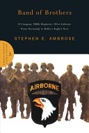 Band of brothers : E Company, 506th Regiment, 101st Airborne from Normandy to Hitler's Eagle's Nest / Stephen Ambrose.