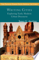 Writing cities : exploring early modern urban discourse / James S. Amelang.