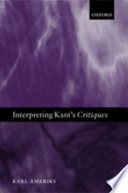 Interpreting Kant's critiques / Karl Ameriks.