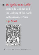 The scythe and the rabbit : Simon de Colines and the culture of the book in Renaissance Paris /