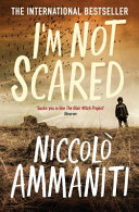 I'm not scared / Niccolò Ammaniti ; translated from the Italian by Jonathan Hunt.