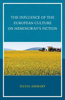 The influence of the European culture on Hemingway's fiction / Silvia Ammary.