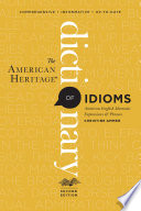 The American Heritage dictionary of idioms / Christine Ammer.