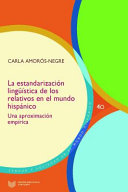 La estandarizacion linguistica de los relativos en el mundo hispanico : una aproximacion empirica /