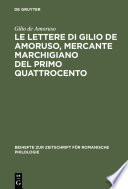 Le lettere di Gilio de Amoruso, mercante marchigiano del primo Quattrocento : Edizione, commento linguistico e glossario / a cura di Andrea Bocchi.