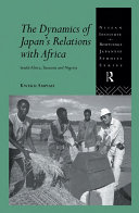 The dynamics of Japan's relations with Africa : South Africa, Tanzania and Nigeria / Kweku Ampiah.