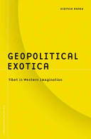 Geopolitical exotica : Tibet in western imagination / Dibyesh Anand.
