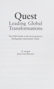 Quest : leading global transformations : the IMD guide to the seven journeys reshaping corporations today /