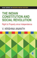 The Indian Constitution and social revolution : right to property since independence /