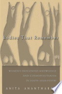 Bodies that remember : women's indigenous knowledge and cosmopolitanism in South Asian poetry /