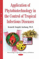 Application of phytobiotechnology in the control of tropical infectious diseases /