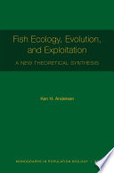 Fish ecology, evolution, and exploitation : a new theoretical synthesis /