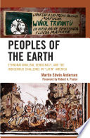 Peoples of the earth : ethnonationalism, democracy, and the indigenous challenge in "Latin" America /