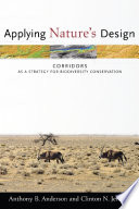 Applying nature's design corridors as a strategy for biodiversity conservation / Anthony B. Anderson and Clinton N. Jenkins.
