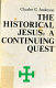 The historical Jesus ; a continuing quest /