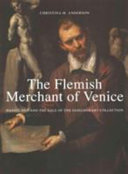The Flemish merchant of Venice : Daniel Nijs and the sale of the Gonzaga art collection / Christina M. Anderson.