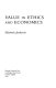 Value in ethics and economics /